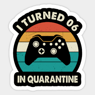 I Turned 6 In Quarantine - Birthday 2015 Gift For 6 Year Sticker